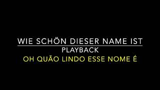 Wie schön dieser Name ist  Oh quão lindo esse nome é Playback [upl. by Eanaj604]