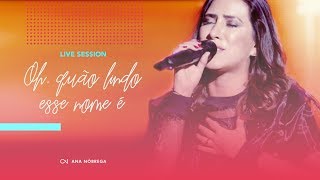 Live Session  Oh quão lindo esse nome é  Ana Nóbrega What a beautiful name  Hillsong [upl. by Cioffred]