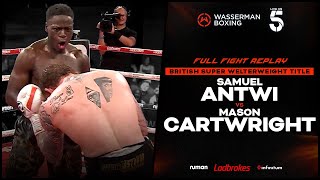 FULL FIGHT SAMUEL ANTWI VS MASON CARTWRIGHT  BRITISH SUPER WELTERWEIGHT TITLE FIGHT  010923 [upl. by Dorina]