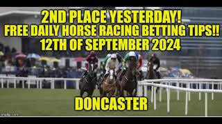 2ND PLACE YESTERDAY Free Daily Horse Racing Tips DONCASTER 12th September 2024 [upl. by Steinman930]