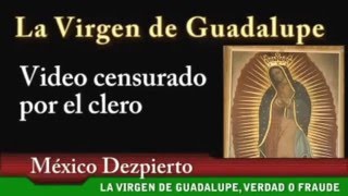 La Verdadera Historia Del Mito de la Guadalupana NO APTO PARA FANATICOS DOCTRINARIOS [upl. by Adham]