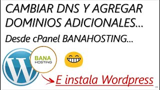 Cambiar DNS y agregar dominios a cPanel Banahosting e Instalar WordPress [upl. by Edmunda]