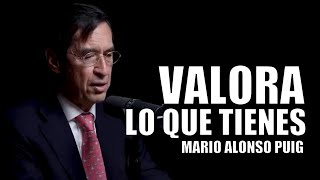 Mario Alonso Puig  Valora lo que tienes [upl. by Petronella]