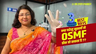 क्या घरेलु नुस्खों से OSMF ठीक हो सकता है [upl. by Hutson]