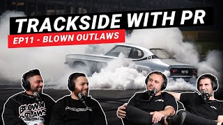 Trackside with PR EP11  Blown Outlaws [upl. by Tennies]