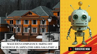 Malicious Compliance Skiing Off Schedule In Aspen The Greg Saga Part 2 [upl. by Haimarej]