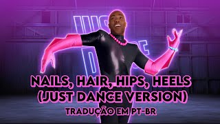 Todrick Hall  nails hair hips heels just dance version Tradução [upl. by Buddy]