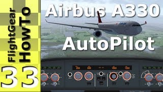 Airbus A330s AutoPilot Tutorial  FlightGear HowTo 33 [upl. by Alrich513]