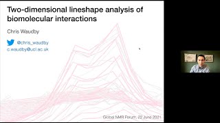 Twodimensional lineshape analysis of biomolecular interactions  Dr Chris Waudby  Session 30 [upl. by Greenlee]