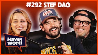 Stef Dag  Have A Word Podcast 292 [upl. by Adnahsar]