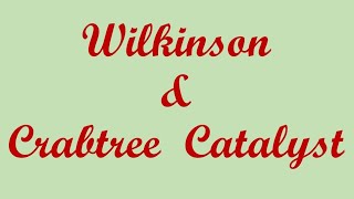 Wilkinson amp Crabtree Catalyst ll Reducing agent [upl. by Airbma386]