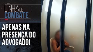 SÓ FALA NA PRESENÇA DOS ADVOGADOS  LINHA DE COMBATE [upl. by Yklam528]