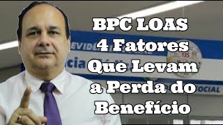 BPC LOAS 4 fatores que Levam a Perda do Benefício [upl. by Ydieh]