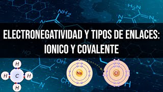 Quimica 1331 Electronegatividad y tipos de enlace Iónico y Covalente [upl. by Oettam]