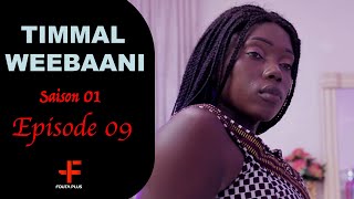 Série  TIMMAL WEEBAANI  EPISODE 09  SAISON 1 [upl. by Zeiler]