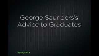 George Saunderss Advice To Graduates [upl. by Kjersti]