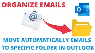 How to Automatically Move Emails to Specific Folder in Outlook  Organize Emails [upl. by Crelin]