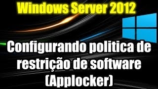 Windows Server 2012  Configurando politica de restrição de software Applocker [upl. by Shutz]