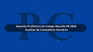 Apostila Prefeitura de Campo Mourão PR 2024 Auxiliar de Consultório Dentário [upl. by Ryder]