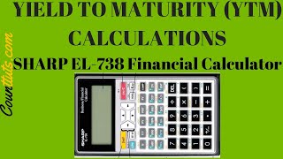 Yield to Maturity YTM using Sharp EL738 Financial Calculator [upl. by Ives]