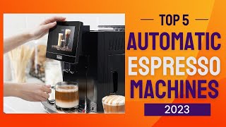 Best Automatic Espresso Machines In 2023  Top 5 Automatic Espresso Machines [upl. by Raffo677]