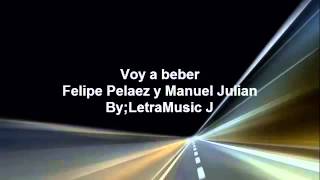 Voy a beber Felipe Pelaez Letra [upl. by Atikir]