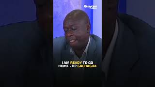 I am ready to go home  DP Gachagua [upl. by Ahseya]