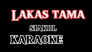 LAKAS TAMA Siakol KARAOKE [upl. by Hedwig]