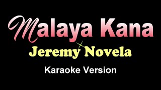 MALAYA KANA  Jeremy Novela KARAOKE VERSION [upl. by Etka248]