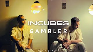 Gambler  INCUBES ep gambler music [upl. by Airasor968]