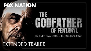 The Godfather of Fentanyl  Official Trailer  Available Now  Documentary  Youtube  Fox Nation [upl. by Nirol]