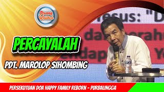 Pdt Marolop Sihombing  Percayalah  Persekutuan Doa Happy Family Reborn Purbalingga [upl. by Ahseret312]