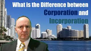 What is the Difference between Corporation and Incorporation [upl. by Carissa90]