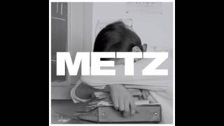 Metz  Metz Full Album [upl. by Atelahs]