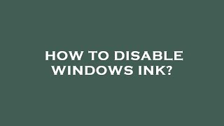 How to disable windows ink [upl. by Moishe799]