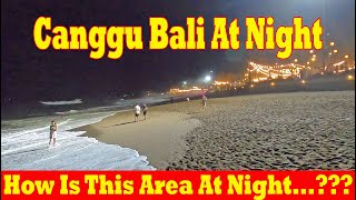 How Is Canggu At Night Bali Current Situation  Berawa Beach At Night [upl. by Valente]