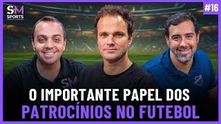 PATROCÃNIOS NO FUTEBOL uma das maiores fontes de receitas dos clubes  Sports Market Makers 16 [upl. by Erdreid]