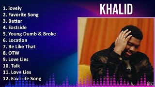 Khalid 2024 MIX Favorite Songs  lovely Favorite Song Better Eastside [upl. by Brier]