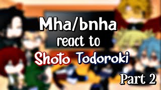 Mha react to shoto todoroki  part 2  bakutodo  My AU [upl. by Eugenle]