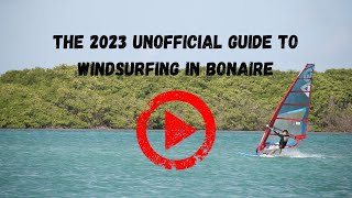 Unofficial Guide to Windsurfing in Bonaire 2023 [upl. by Erastatus]