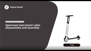 Segway Ninebot AIR T15 Series Upper Main control Cable Replacement [upl. by Atteval]