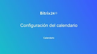 Configuración del calendario  Bitrix24 [upl. by Seldan]