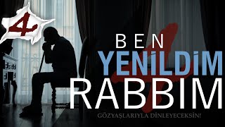 quotBen Yenildim Rabbim 4quot  Gözyaşlarıyla Dinleyeceksin Yakarış Mektubu part4 [upl. by Cousin]