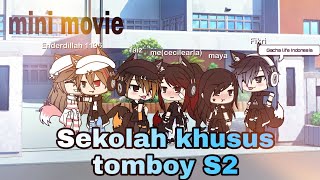 Sekolah khusus tomboy S2 mini movieGacha life byCecile arla [upl. by Wertheimer]