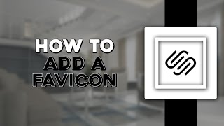 How to Add a Favicon on Squarespace Quick Tutorial [upl. by Gagliano]