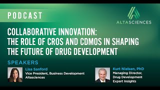 Podcast—Collaborative Innovation The Role of CROs and CDMOs in the Future of Drug Development [upl. by Reta156]