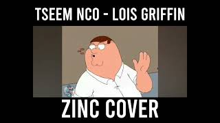 TSEEM NCO  LOIS GRIFFIN ZINC COVER [upl. by Keslie183]