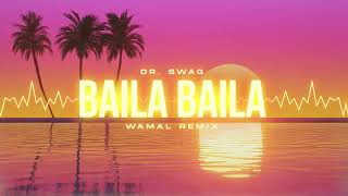 Dr Swag  Baila Baila WAMAL REMIX [upl. by Nonnairb]