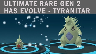 POKEMON GO Tyranitar Evolution THE FIRST RAREST GENERATION 2 [upl. by Shull]