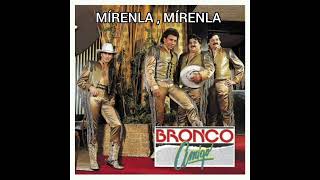 MÍRENLAMÍRENLA  BRONCO [upl. by Brittan]